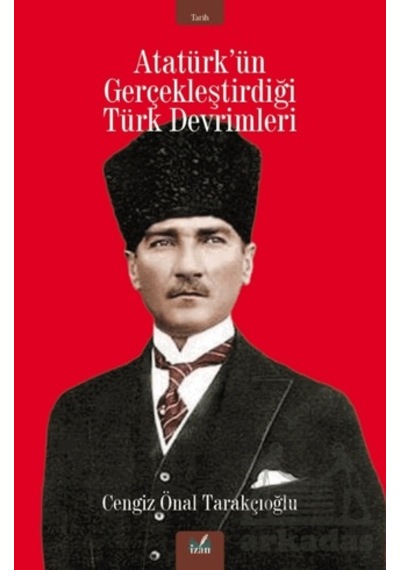 Atatürk Ün Gerçekleştirdiği Türk Devrimleri İzan Yayıncılık