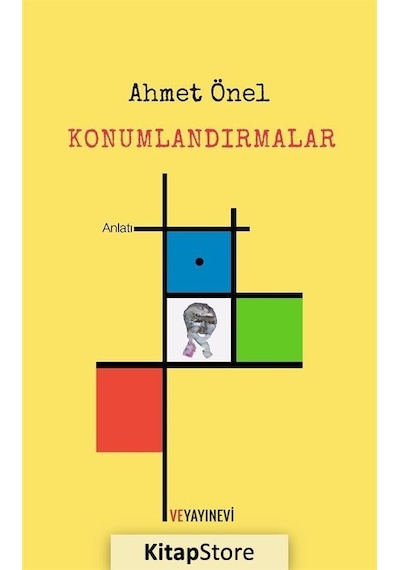 Konumlandırmalar - Ahmet Önel - Ve Yayınevi