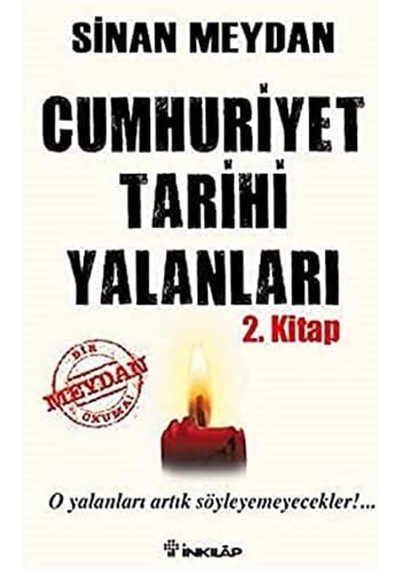 Cumhuriyet Tarihi Yalanları 2. Kitap: O Yalanları Artık Söyleyemeyecekler ...