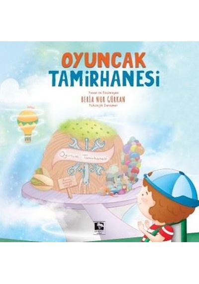 Oyuncak Tamirhanesi - Beria Nur Gürkan - Çınaraltı Yayınları