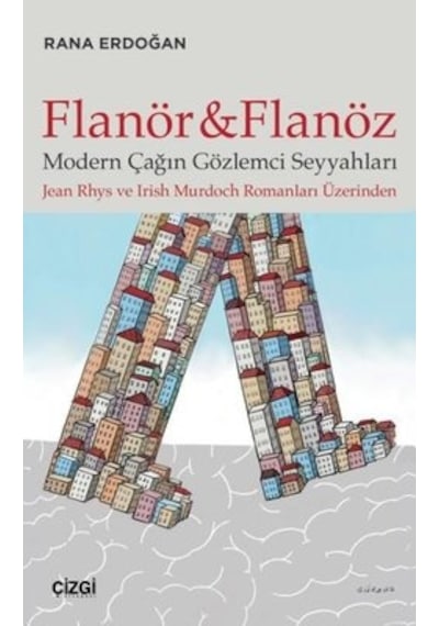 Flanör ve Flanöz - Modern Çağın Gözlemci Seyyahları - Rana Erdoğan - Çizgi Kitabevi