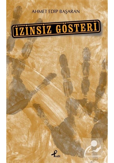 İzinsiz Gösteri - Edip Başaran - Profil Kitap