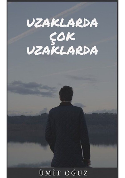 Uzaklarda Çok Uzaklarda - Ümit Oğuz - Platanus Publishing