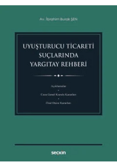 Uyuşturucu Ticareti Suçlarında Yargıtay Rehberi Av. İbrahim Burak Şen