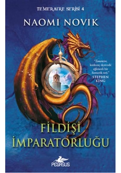 Fildişi İmparatorluğu - Temeraire Serisi - 4 - Naomi Novik - Pegasus