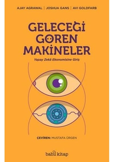 Geleceği Gören Makineler - Ajay Agrawal - Babil Kitap