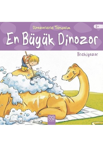 Dinozorlarla Tanışalım-En Büyük Dinozor-Brakiyozor - Anna Obiols - 1001 Çiçek