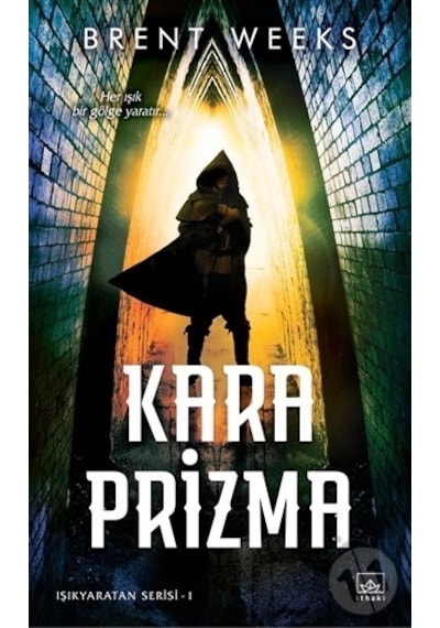 Kara Prizma: Işıkyaratan Serisi-1 - Brent Weeks - İthaki Yayınları