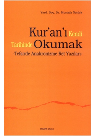 Kur'an'ı Kendi Tarihinde Okumak  - Mustafa Öztürk  - Ankara Okulu Yayınları