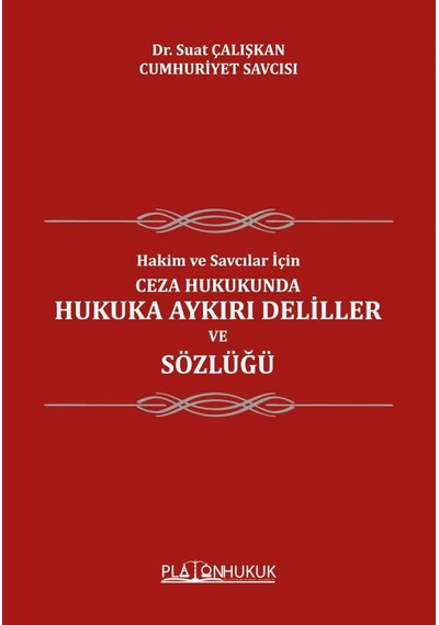 Hakim Ve Savcılar İçin Ceza Hukukunda Hukuka Aykırı Deliller Ve Sözlüğü
