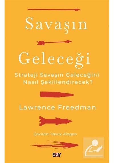 Savaşın Geleceği - Lawrence Freedman - Say Yayınları