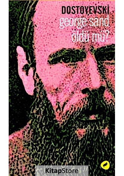 George Sand Öldü mü? - Fyodor Mihayloviç Dostoyevski - Kafe Kültür Yayıncılık