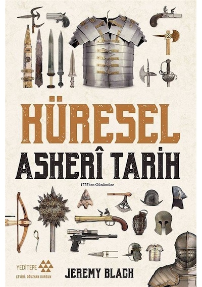 Küresel Askeri Tarih - 1775'ten Günümüze - Jeremy Black - Yeditepe Yayınevi