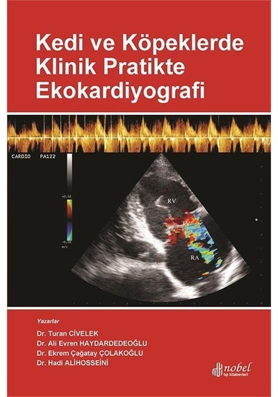 Kedi ve Köpeklerde Klinik Pratikte Ekokardiyografi - Turan Civelek -  Ali Evren Haydardedeoğlu - Nobel Tıp Kitabevleri
