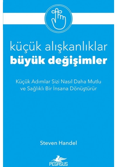 Küçük Alışkanlıklar Büyük Değişimler - Steven Handel
