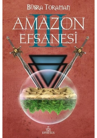Amazon Efsanesi 3 - Uyanış - Büşra Toraman - Ephesus Yayınları