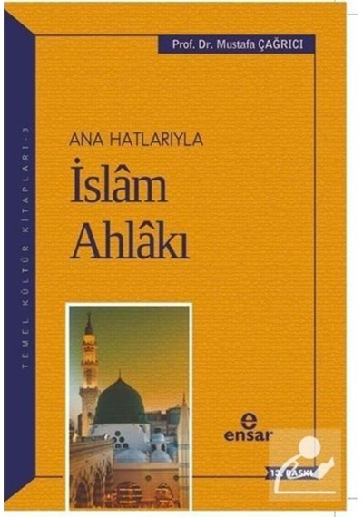 Ana Hatlarıyla İslam Ahlakı- Ensar Neşriyat