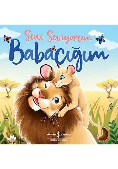 Seni Seviyorum Babacığım - Stephanie Moss - İş Bankası Kültür Yayınları