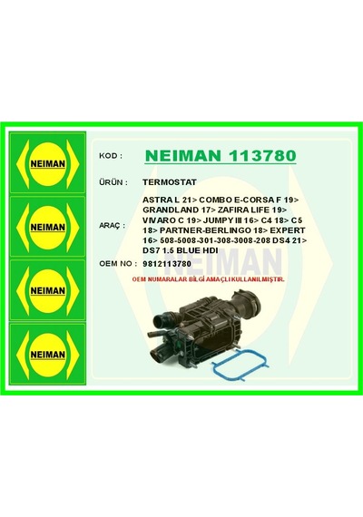 Bescher Termostat Fiat Doblo 24 Astra L 21 Combo E-corsa F 19 Grandland 17 Zafıra Lıfe 19 Vıvaro C 19 J Umpy Iıı 16 C4 18 C5 18 Partner-berlıngo 18 Expert 16 P508-p5008-p301-p308-p3008-p208 Ds4 21 D Neıman 113780 9812113780 3553712 Bescher Termostat Fiat Doblo 24 Astra L 21 Combo E-corsa F 19 Grandland 17 Zafıra Lıfe 19 Vıvaro C 19 J Umpy Iıı 16 C4 18 C5 18 Partner-berlıngo 18 Expert 16 P508-p5008-p301-p308-p3008-p208 Ds4 21 D Neıman 113780 9812113780 3553712