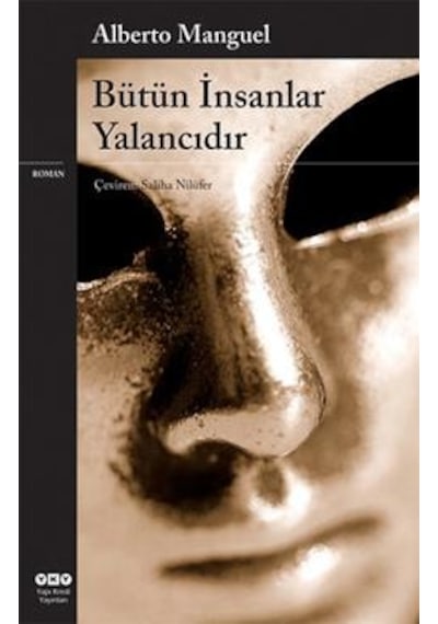 Bütün İnsanlar Yalancıdır - Alberto Manguel - Yapı Kredi Yayınları
