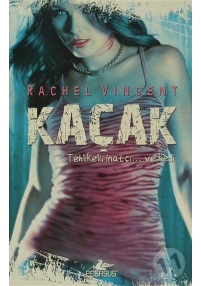 Kaçak - Dönüşüm Serisi 2. Kitap - Rachel Vincent - Pegasus