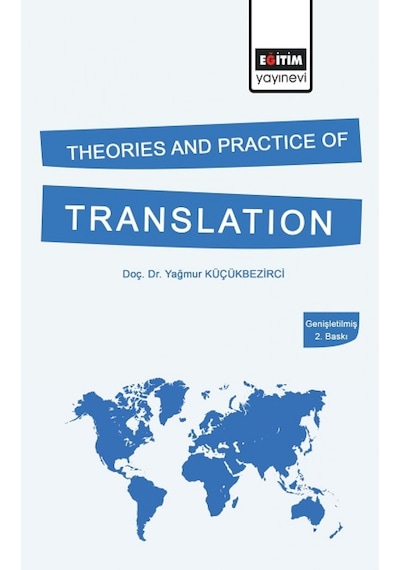 Theories and Practice of Translation - Yağmur Küçükbezirci - Eğitim Yayınevi