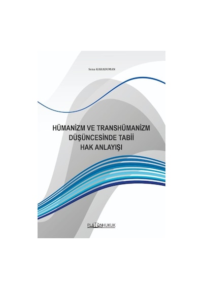 Hümanizm Ve Transhümanizm Düşüncesinde Tabii Hak Anlayışı