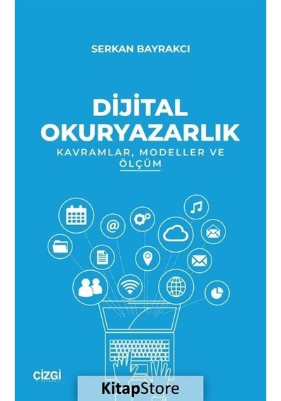 Dijital Okuryazarlık - Kavramlar Modeller ve Ölçüm - Serkan Bayrakcı - Çizgi Kitabevi