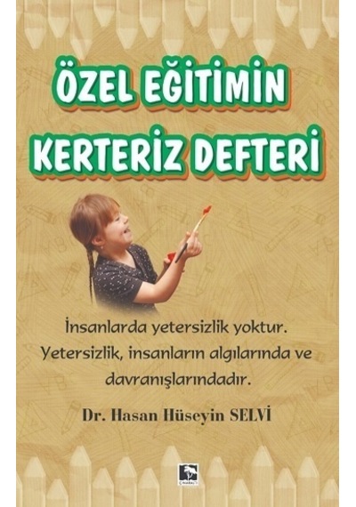 Özel Eğitimin Kerteriz Defteri - Hasan Hüseyin Selvi - Çınaraltı Yayınları
