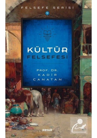Kültür Felsefesi - Kadir Canatan - Beyan Yayınları