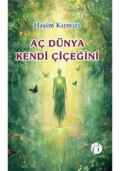 Aç Dünya Kendi Çiçeğini / Haşim Kırmızı