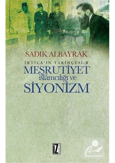 Meşrutiyet Islamcılığı Ve Siyonizm / Sadık Albayrak 9786053260837