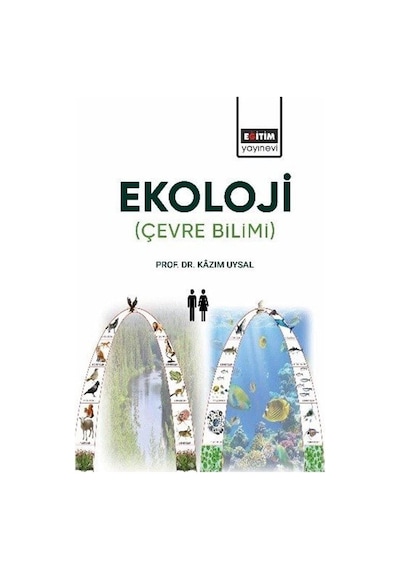 Ekoloji: Çevre Bilimi / Prof. Dr. Kazım Uysal
