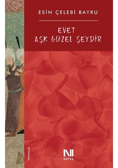 Evet Aşk Güzel Şeydir - Esin Çelebi Bayru - Nefes Yayıncılık