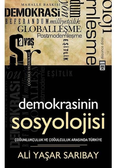 Demokrasinin Sosyolojisi - Ali Yaşar Sarıbay - Timaş Yayınları