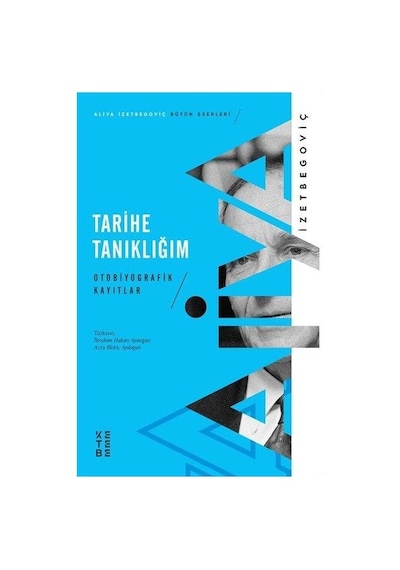 Tarihe Tanıklığım - Otobiyografik Kayıtlar - Aliya İzetbegoviç - Ketebe