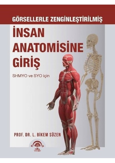 İnsan Anatomisine Giriş - Görsellerle Zenginleştirilmiş - Lütfiye Bikem Süzen - Ema Tıp Kitabevi