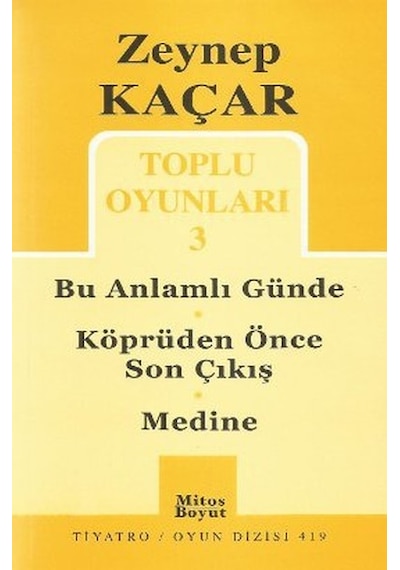 Toplu Oyunları 3 - Bu Anlamlı Günde - Köprüden Önce Son Çıkış - Medine - Zeynep Kaçar - Mitos Boyut Yayınları