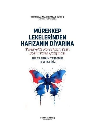 Mürekkep Lekelerinden Hafızanın Diyarına - Türkiye'de Rorschach Testi Sözlü Tarih Çalışması - Hülya Ergün Taşdemir - Sanat Kritik Yayınları