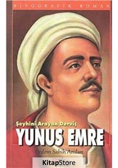 Şeyhini Arayan Derviş Yunus Emre - Erdem Sabih Anılan - Etkin Yayınları