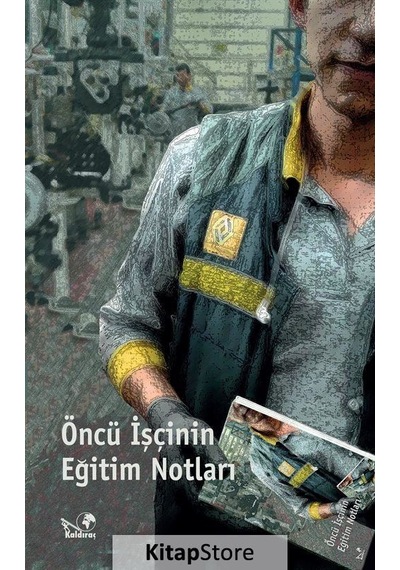 Öncü İşçinin Eğitim Notları- Kaldıraç Yayınevi