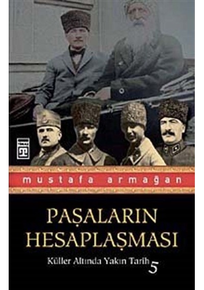 Paşaların Hesaplaşması - Mustafa Armağan - Timaş Yayınları