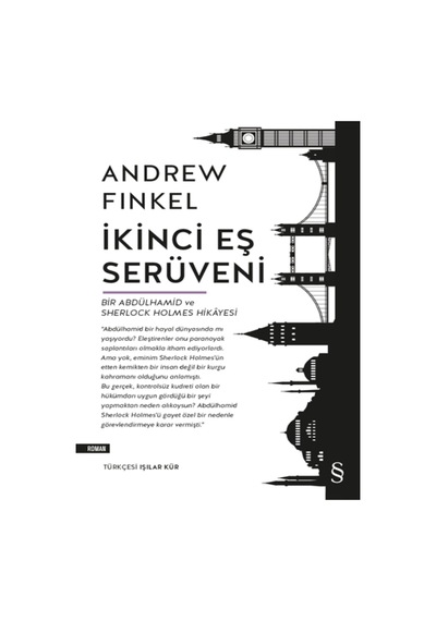 İkinci Eş Serüveni-Bir Abdülhamid ve Sherlock Holmes Hikayesi - Andrew Finkel - Everest Yayınları