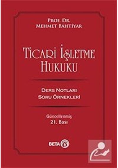 Ticari İşletme Hukuku - Mehmet Bahtiyar - Beta Yayınları