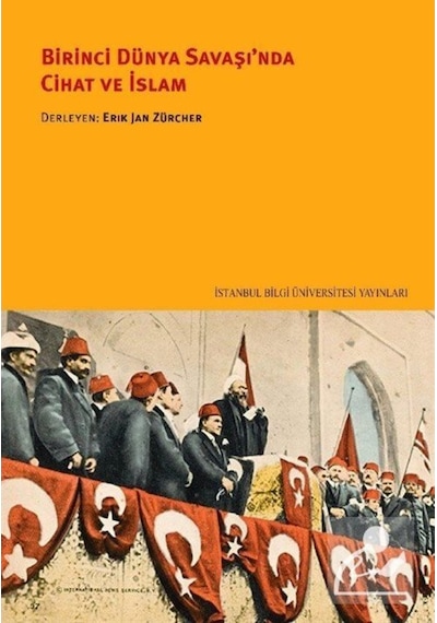 Birinci Dünya Savaşı'nda Cihat ve İslam- İstanbul Bilgi Üniv.Yayınları