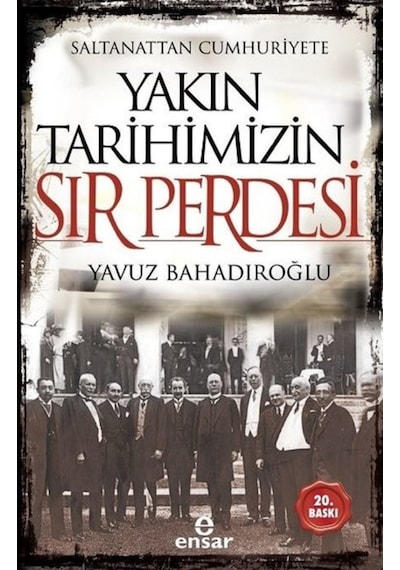 Saltanattan Cumhuriyete Yakın Tarihimizin Sır Perdesi