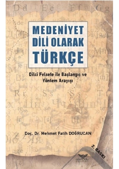 Medeniyet Dili Olarak Türkçe  - Dilci Felsefe ile Başlangıç ve Yöntem Arayışı  - Mehmet Fatih Doğrucan  - Altınordu
