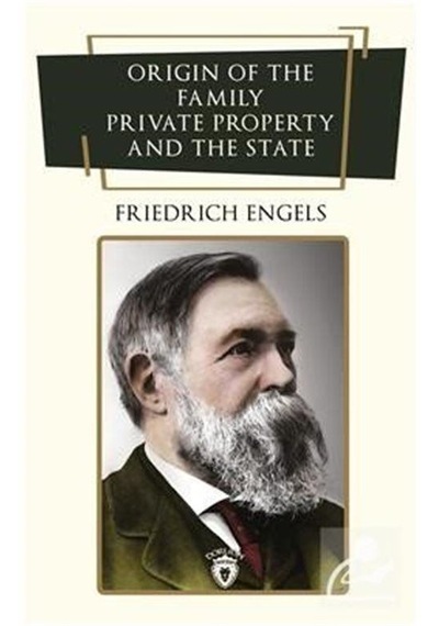 Origin Of The Family Private Property and The State - Friedrich Engels - Dorlion Yayınevi