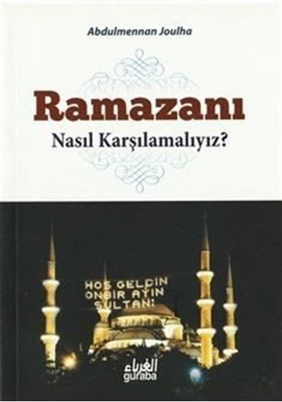 Ramazanı Nasıl Karşılamalıyız / Abdulmennan Joulha