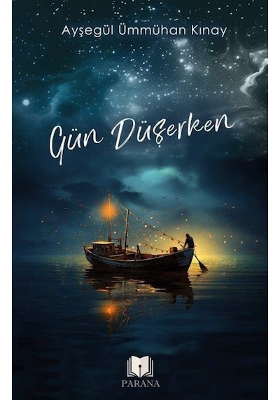 Gün Düşerken - Ayşegül Ümmühan Kınay - Parana